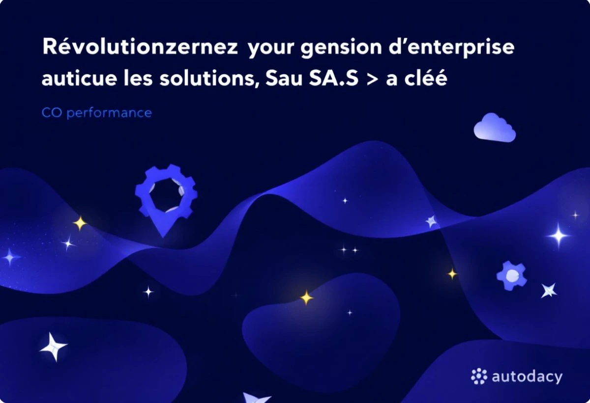 Révolutionnez votre gestion d'entreprise avec les solutions SaaS : la clé de la performance